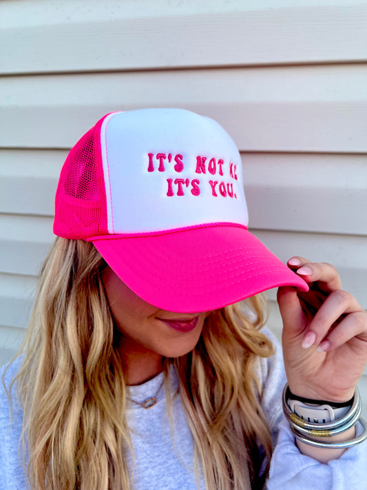 It's Not Me It's You Trucker Hat